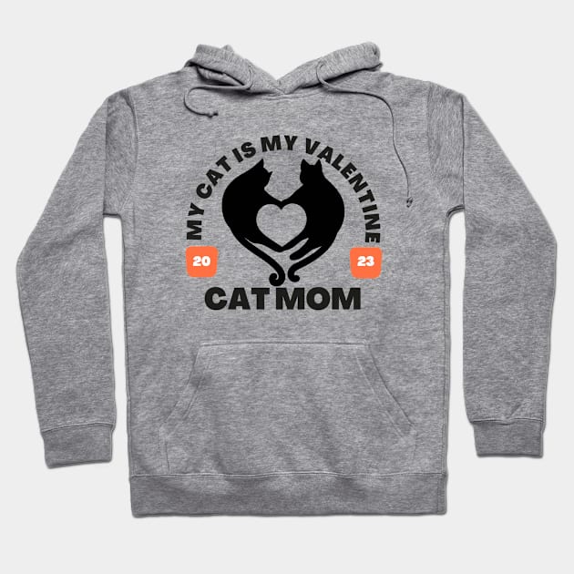 Cat Mom , I Love My Cat, for her valentines day, Happy Valentine’s Day, cats lover Hoodie by twitaadesign